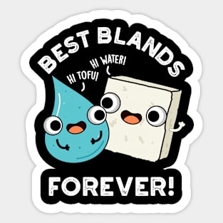 Best Blands Forever Cute Tofu Water Pun Sticker